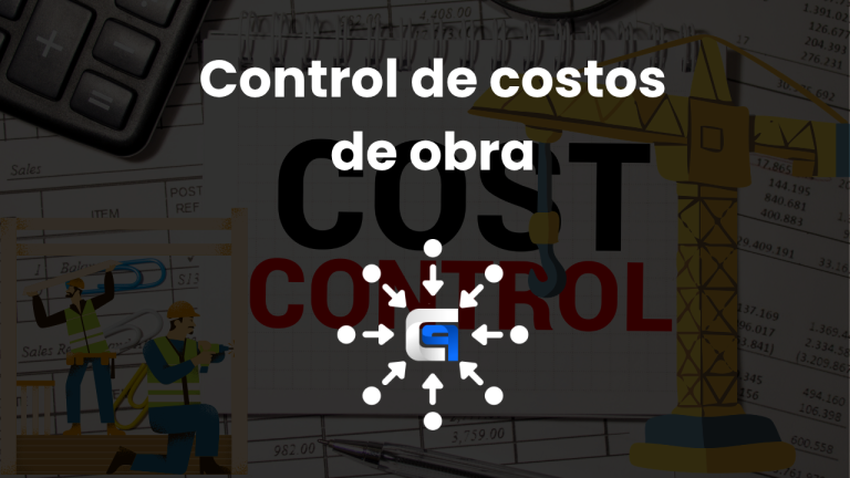 Control de costos de obra: 3 señales de que necesitas centralizar tu información de inmediato
